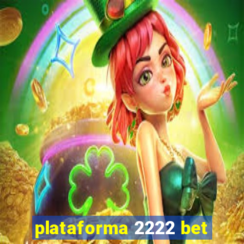 plataforma 2222 bet